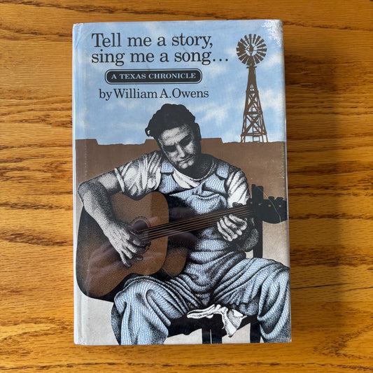 William A. Owens - Tell me a story, sing me a song...: A Texas Chronicle - Signed First Edition