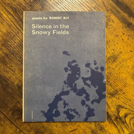 Robert Bly - Silence in the Snowy Fields