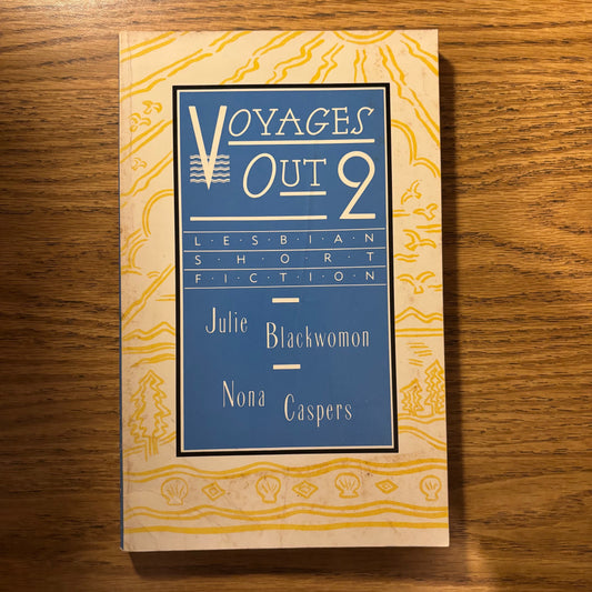 Julie Blackwomon, Nona Caspers - Voyages Out 2: Lesbian Short Fiction - First Edition