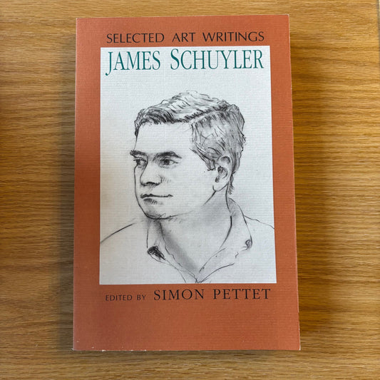 James Schuyler - Selected Art Writings - First Edition Paperback