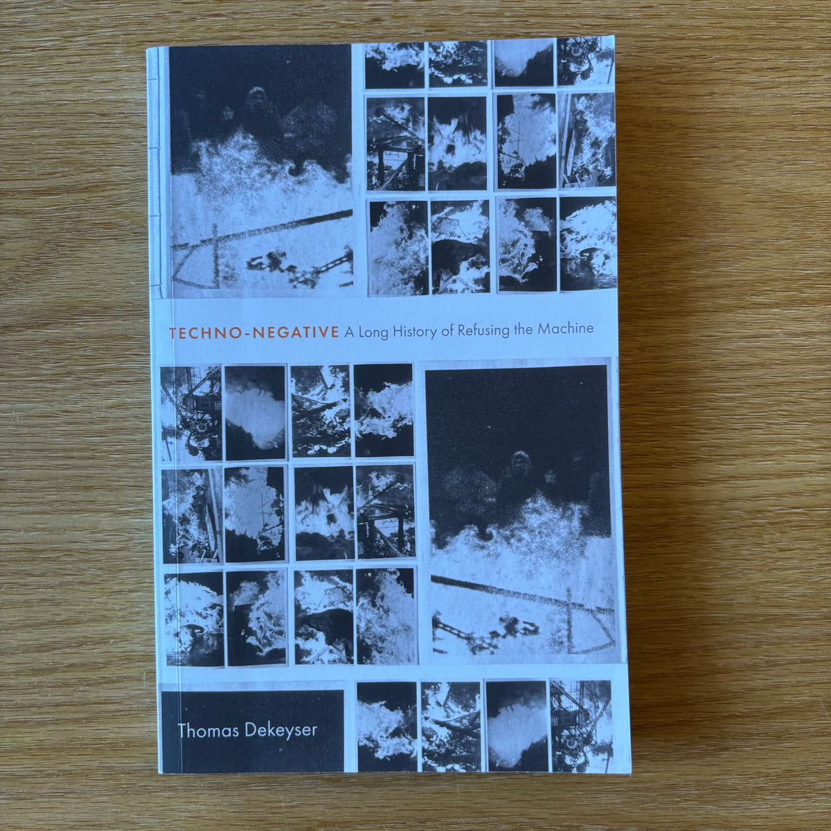 Thomas Dekeyser - Techno-Negative: A Long History of Refusing the Machine