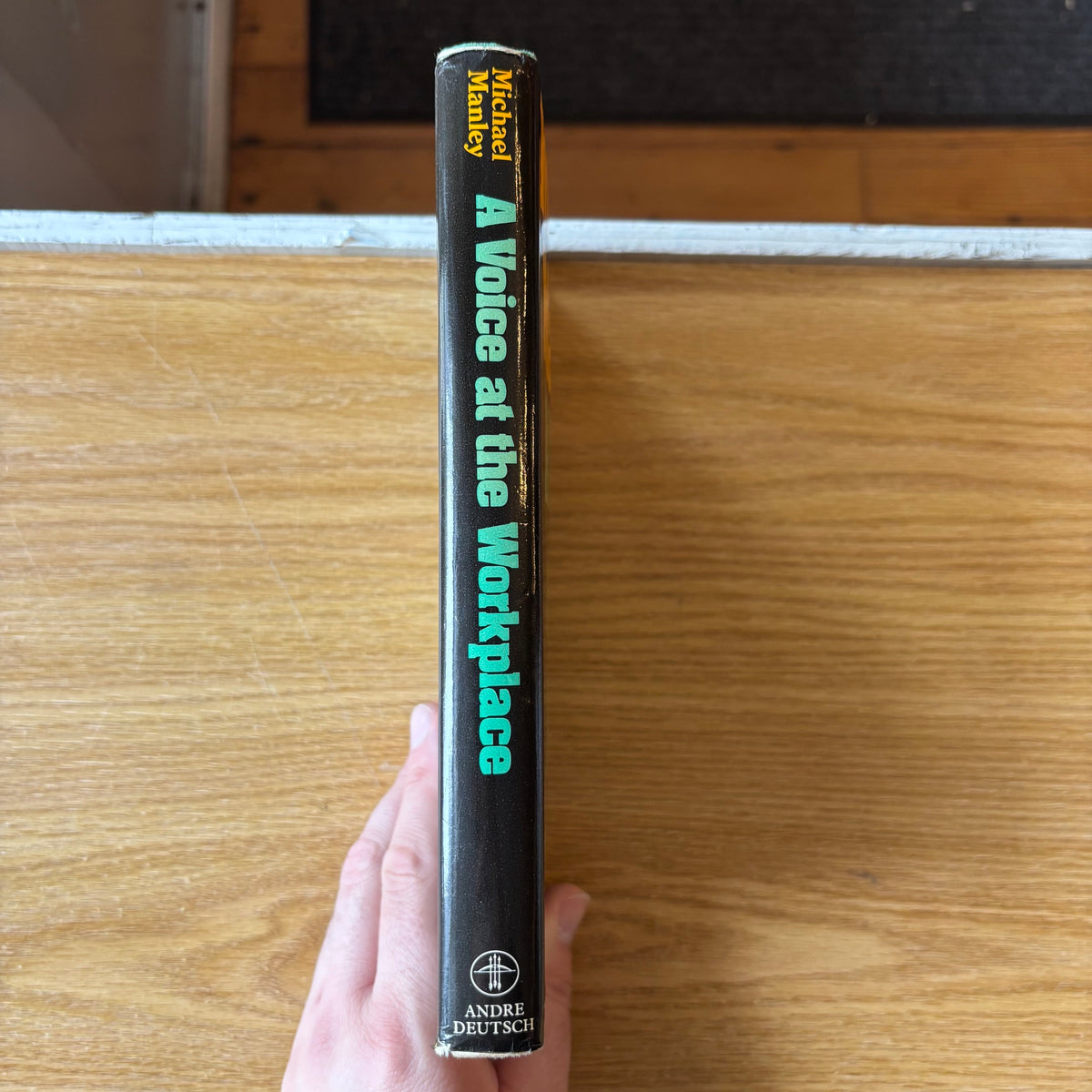 Michael Manley - A Voice at the Workplace: Reflections on Colonialism and the Jamaican Worker - First Edition