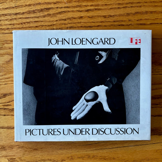 John Loengard - Pictures Under Discussion