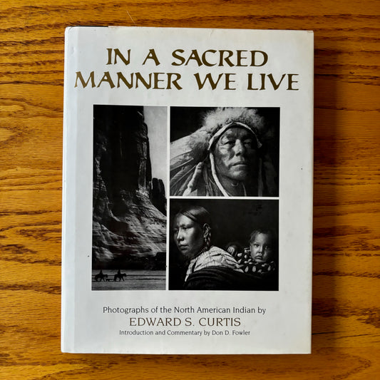 Edward S. Curtis - In A Sacred Manner We Live