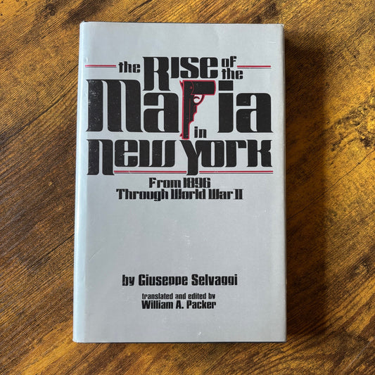 Giuseppe Selvaggi - The Rise of the Mafia in New York - First Edition
