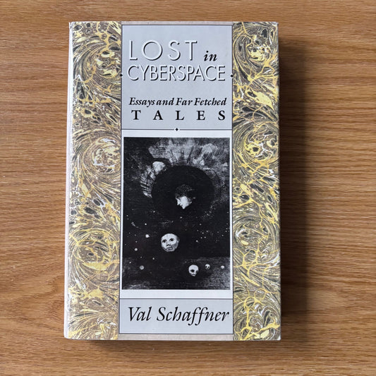 Val Schaffner - Lost in Cyberspace: Essays and Far Fetched Tales - First Edition