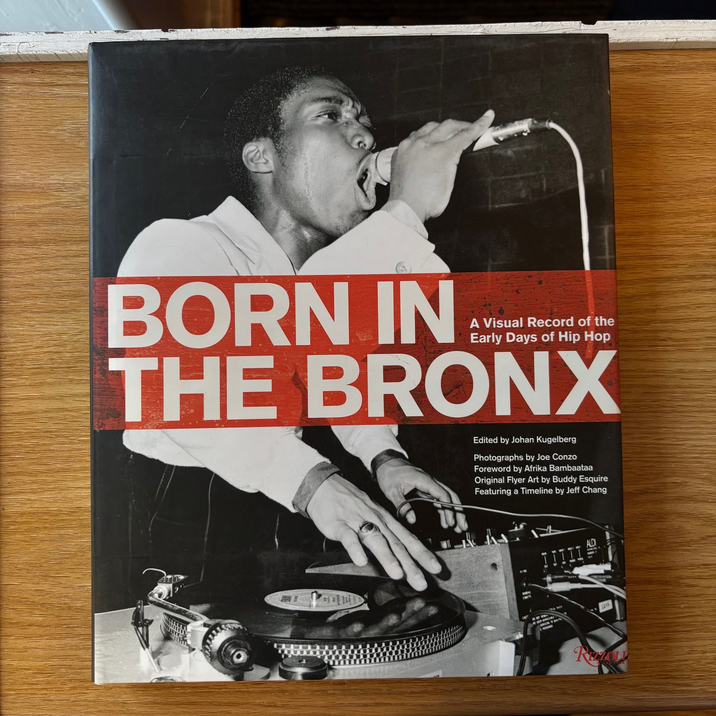 Johan Kugelberg - Born in the Bronx: A Visual Record of the Early Days of Hip Hop - First Edition