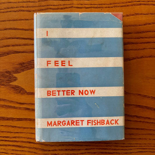 Margaret Fishback - I Feel Better Now - First Edition Later Printing