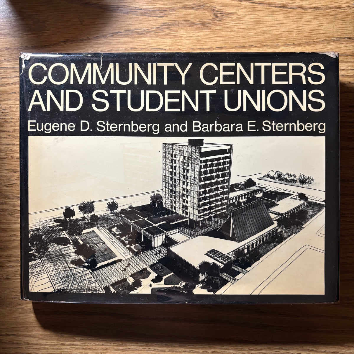 Eugene D. Sternberg & Barbara E. Sternberg - Community Centers and Student Unions - First Edition