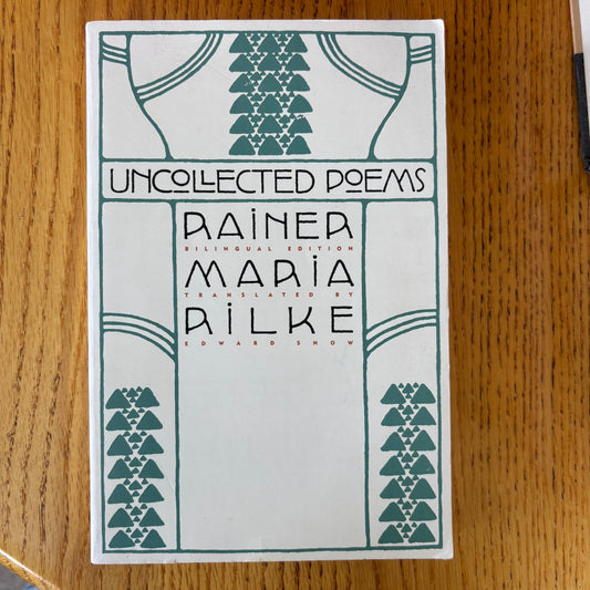 Rainer Maria Rilke - Uncollected Poems