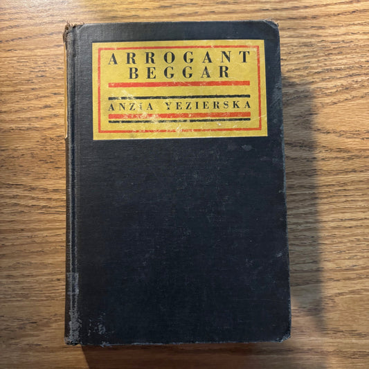 Anzia Yezierska - Arrogant Beggar - First Edition
