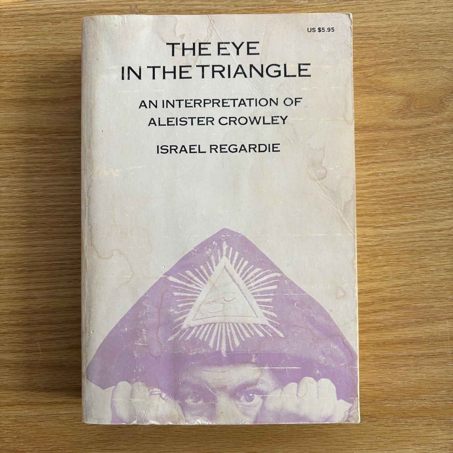 Israel Regardie - The Eye in the Triangle: An Interpretation of Aleister Crowley