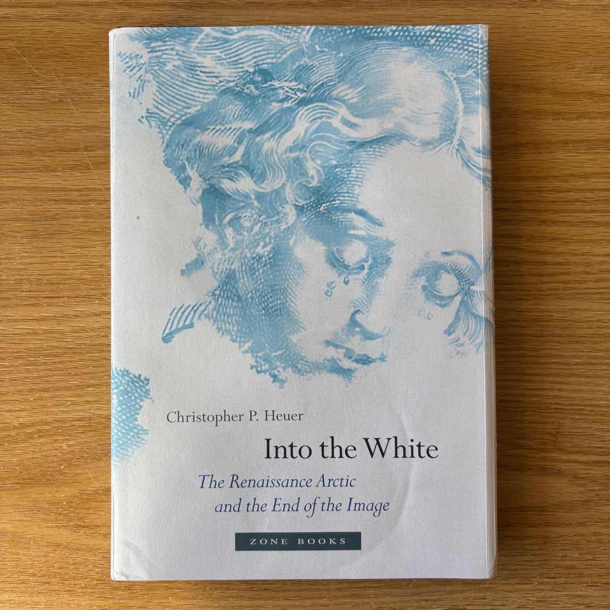 Christopher P. Heuer - Into the White: The Renaissance Arctic and the End of the Image - First Edition