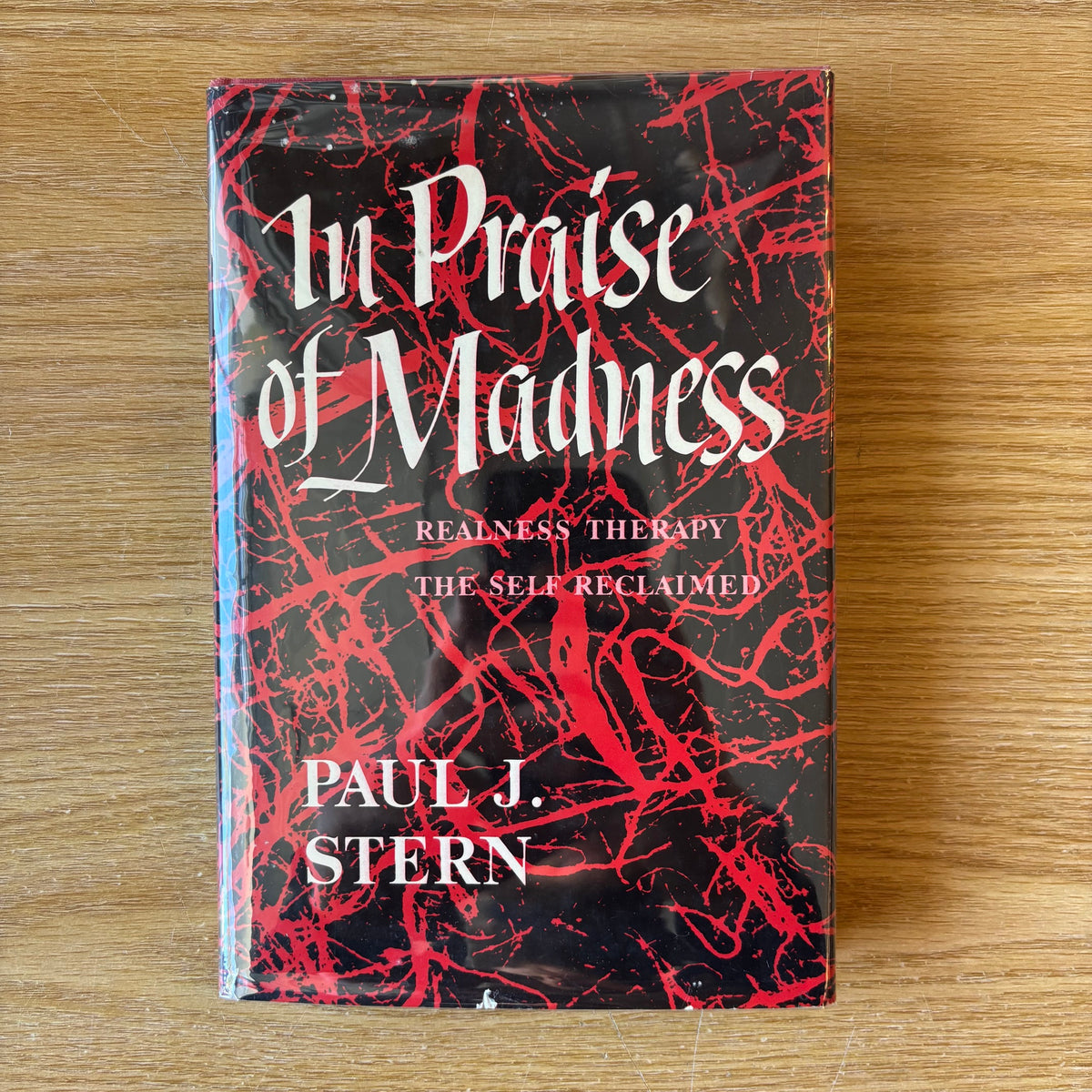 Paul J. Stern - In Praise of Madness: Realness Therapy and the Self Reclaimed - First Edition