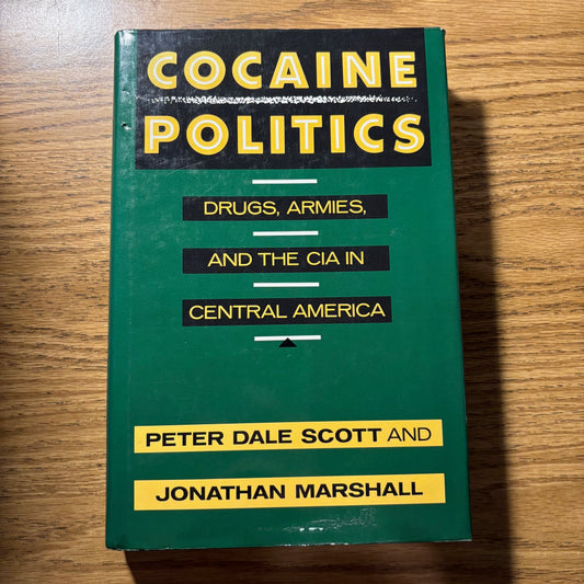 Peter Dale Scott and Jonathan Marshall - Cocaine Politics: Drugs, Armies, and the CIA in Central America - First Edition